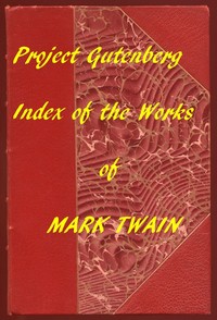 The Works of Mark Twain: An Index of all Project Gutenberg Editions cover
