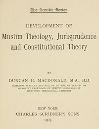 Development of Muslim Theology, Jurisprudence, and Constitutional Theory cover