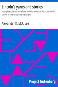 Lincoln's yarns and stories : A complete collection of the funny and witty anecdotes that made Lincoln famous as America's greatest story teller cover